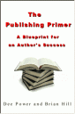 The Publishing Primer: A BluePrint for an Author’s Success - Brian Hill and Dee Power