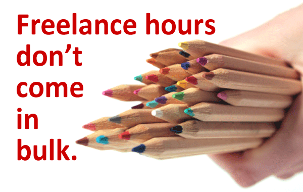 Freelance hours don't come in bulk.