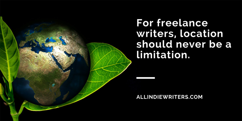 For freelance writers, location should never be a limitation. - AllFreelanceWriting.com