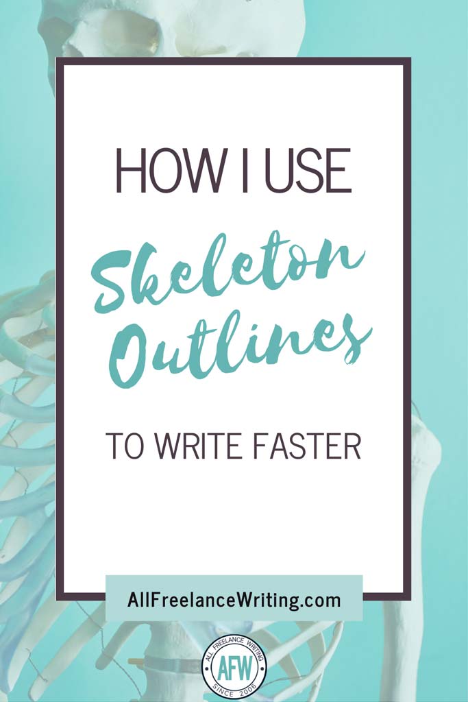 how-to-use-skeleton-outlines-to-write-faster-all-freelance-writing