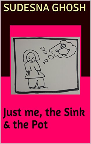 Just Me, The Sink, and The Pot by Sudesna Ghosh