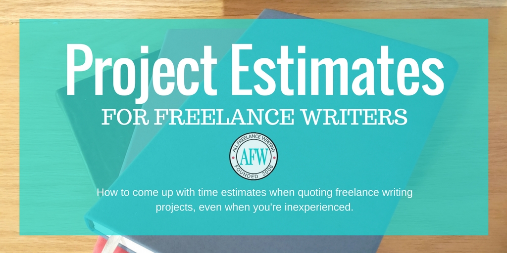 Project Estimates for Freelance Writers - How to come up with time estimates when quoting freelance writing projects, even when you're inexperienced. - All Freelance Writing