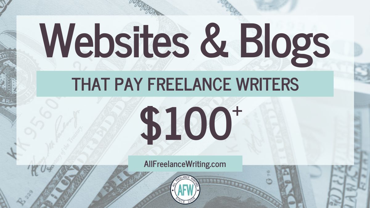 Websites and Blogs that Pay Freelance Writers $100 or More - AllFreelanceWriting.com