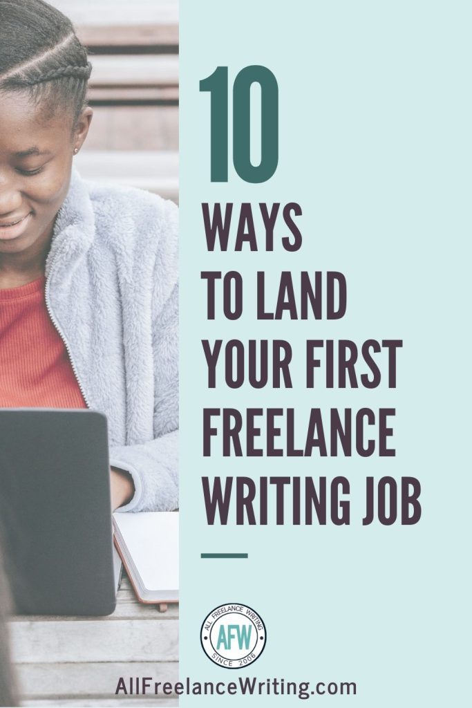 10 Ways to Land Your First Freelance Writing Job - All Freelance Writing