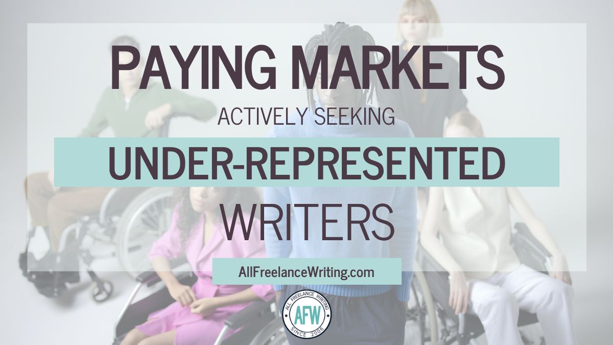 Paying Markets Seeking Under-Represented Writers - All Freelance Writing