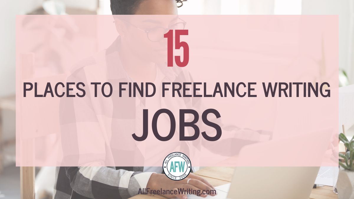 15 Places to Find Freelance Writing Jobs - AllFreelanceWriting.com
