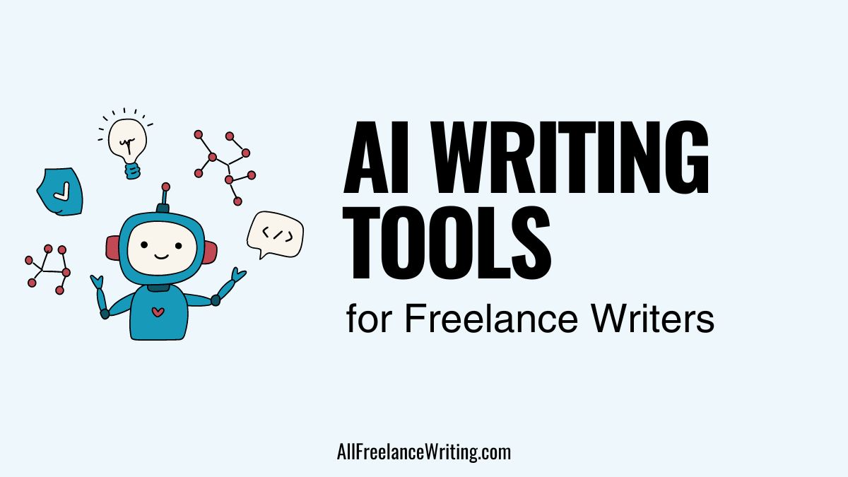 Blog post header image reading 'AI Writing Tools for Freelance Writers - AllFreelanceWriting.com" with a graphic of a robot on the left side juggling icons representing use cases for AI such as ideation, coding, and mind mapping. 